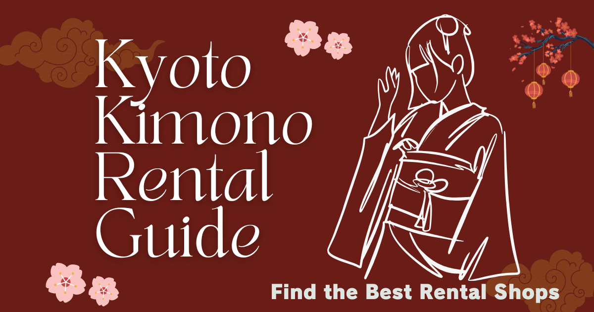 "Kyoto Kimono Rental Guide – Best Places to Rent a Kimono in Kyoto for a Traditional Experience"